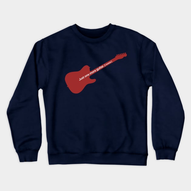 Just One More Guitar, I Swear! - Tele Crewneck Sweatshirt by PixelTim